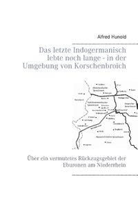 Bild vom Artikel Das letzte Indogermanisch lebte noch lange - in der Umgebung von Korschenbroich vom Autor Alfred Hunold