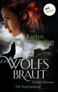 Produktbild: Wolfsbraut - Dritter Roman: Die Entscheidung