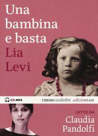 Produktbild: Una bambina e basta letto da Claudia Pandolfi. Audiolibro. CD Audio formato MP3