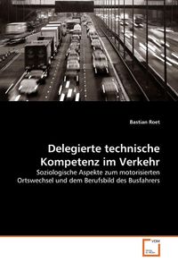 Produktbild: Roet, B: Delegierte technische Kompetenz im Verkehr