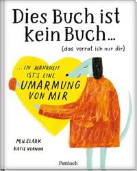 Produktbild: DIES BUCH IST KEIN BUCH (das verrat ich nur dir). In Wahrheit ist's eine UMARMUNG von mir!