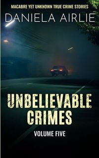 Produktbild: Unbelievable Crimes Volume Five