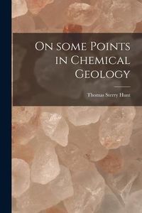 Produktbild: On Some Points in Chemical Geology [microform]