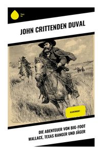 Produktbild: Die Abenteuer von Big-Foot Wallace, Texas Ranger und J&auml;ger