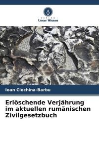 Produktbild: Erl&ouml;schende Verj&auml;hrung im aktuellen rum&auml;nischen Zivilgesetzbuch