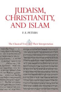 Produktbild: Judaism, Christianity, and Islam: The Classical Texts and Their Interpretation, Volume II