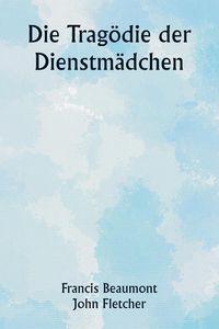Produktbild: Die Trag&ouml;die der Dienstm&auml;dchen