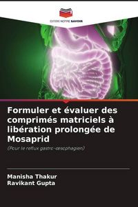Produktbild: Formuler et &eacute;valuer des comprim&eacute;s matriciels &agrave; lib&eacute;ration prolong&eacute;e de Mosaprid