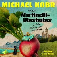 Produktbild: Frau Martinelli-Oberhuber und die Radieschen von unten (Charlotte-Serie 1)