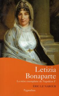 Produktbild: Letizia Bonaparte : la m&egrave;re exemplaire de Napol&eacute;on 1er