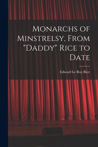 Produktbild: Monarchs of Minstrelsy, From "Daddy" Rice to Date