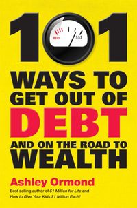 Produktbild: 101 Ways to Get Out Of Debt and On the Road to Wealth