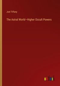 Produktbild: The Astral World-Higher Occult Powers