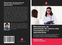 Produktbild: Mecanismos de preven&ccedil;&atilde;o do cancro com curcumina e (-) epicatechina