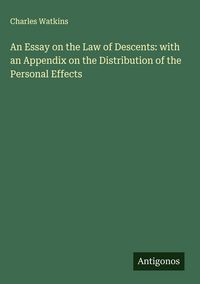 Produktbild: An Essay on the Law of Descents: with an Appendix on the Distribution of the Personal Effects
