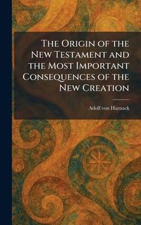 Produktbild: The Origin of the New Testament and the Most Important Consequences of the New Creation
