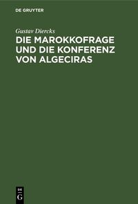 Produktbild: Die Marokkofrage und die Konferenz von Algeciras