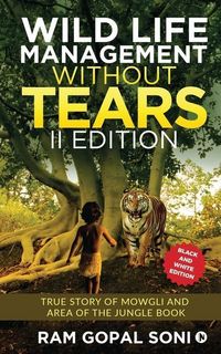 Produktbild: Wild Life Management Without Tears - II Edition: True Story of Mowgli and Area of The Jungle Book