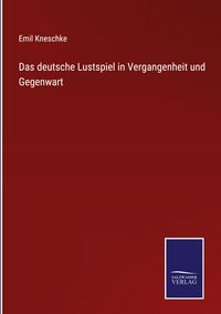 Produktbild: Das deutsche Lustspiel in Vergangenheit und Gegenwart