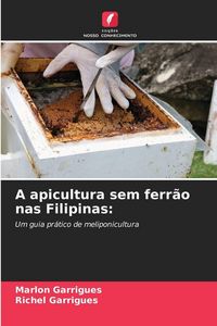 Produktbild: A apicultura sem ferr&atilde;o nas Filipinas: