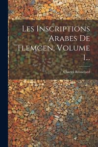 Produktbild: Les Inscriptions Arabes De Tlemcen, Volume 1...