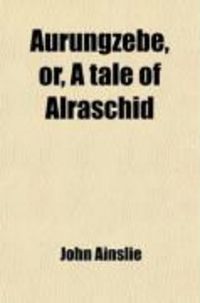 Produktbild: Aurungzebe (1-2); Or, a Tale of Alraschid