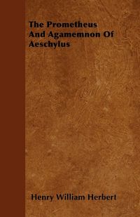 Produktbild: The Prometheus And Agamemnon Of Aeschylus