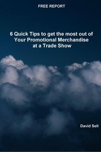 Produktbild: Free Report - 6 Quick Tips To Get The Most Out Of Your Promotional Merchandise At A Trade Show