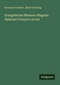 Produktbild: Evangelisches Missions-Magazin: Alphonse Fran&ccedil;ois Lacroix