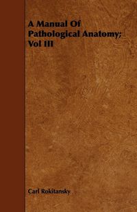 Produktbild: A Manual Of Pathological Anatomy; Vol III