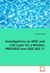 Produktbild: Investigations on MAC and Link Layer for a Wireless PROFIBUS over IEEE 802.11