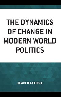 Produktbild: Dynamics of Change in Modern World Politics