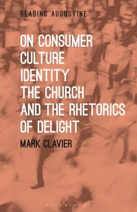 Produktbild: On Consumer Culture, Identity, the Church and the Rhetorics of Delight