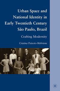 Produktbild: Urban Space and National Identity in Early Twentieth Century S&atilde;o Paulo, Brazil