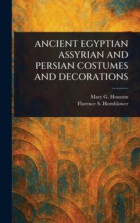 Produktbild: Ancient Egyptian Assyrian and Persian Costumes and Decorations