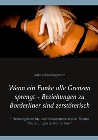 Produktbild: Wenn ein Funke alle Grenzen sprengt - Beziehungen zu Borderliner sind zerst&ouml;rerisch