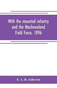 Produktbild: With the mounted infantry and the Mashonaland Field Force, 1896