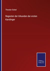 Produktbild: Regesten der Urkunden der ersten Karolinger