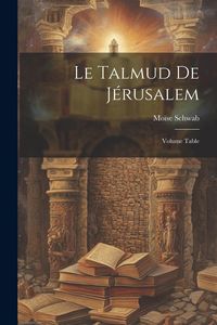Produktbild: Le Talmud de J&eacute;rusalem; Volume Table