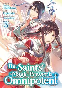 Bild vom Artikel The Saint's Magic Power Is Omnipotent (Manga) Vol. 3 vom Autor Yuka Tachibana