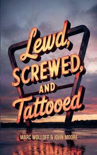 Produktbild: Lewd, Screwed and Tattooed