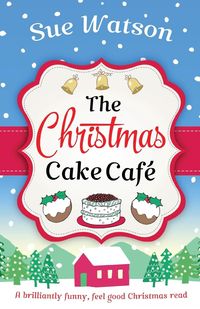 Bild vom Artikel The Christmas Cake Cafe vom Autor Sue Watson