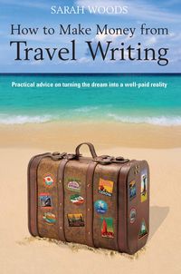 Produktbild: How to Make Money From Travel Writing