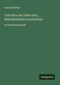 Produktbild: Und h&auml;tte der Liebe nich; Weihn&auml;chtliche Geschichten
