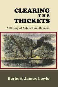 Produktbild: Clearing the Thickets: A History of Antebellum Alabama