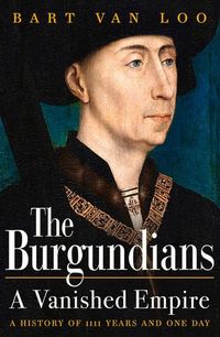 Bild vom Artikel Burgundians: A Vanished Empire vom Autor Bart Van Loo