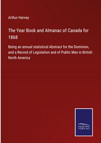 Produktbild: The Year Book and Almanac of Canada for 1868