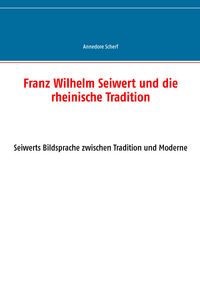 Produktbild: Franz Wilhelm Seiwert und die rheinische Tradition