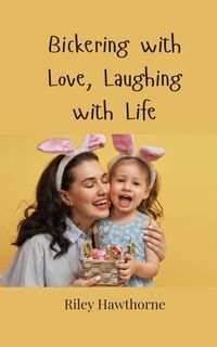 Produktbild: Bickering with Love, Laughing with Life