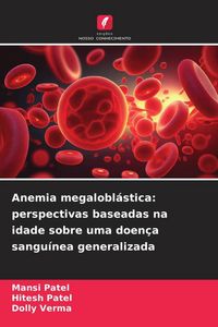 Produktbild: Anemia megalobl&aacute;stica: perspectivas baseadas na idade sobre uma doen&ccedil;a sangu&iacute;nea generalizada